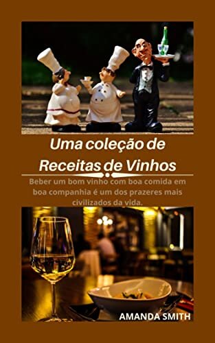 Uma coleção de Receitas de Vinhos: (Portuguese Version)