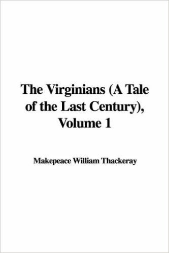 The Virginians (a Tale of the Last Century), Volume 1