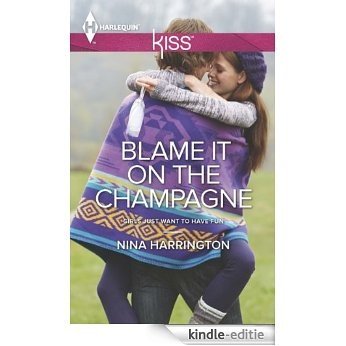 Blame It on the Champagne (Girls Just Want to Have Fun) [Kindle-editie]