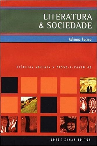 Literatura E Sociedade. Coleção Passo-a-Passo Ciências Sociais