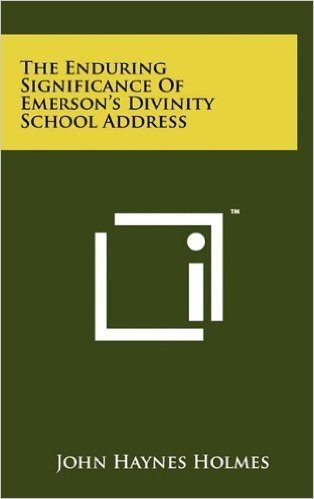 The Enduring Significance of Emerson's Divinity School Address