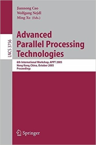 Advanced Parallel Processing Technologies: 6th International Workshop, Appt 2005, Hong Kong, China, October 27-28, 2005, Proceedings