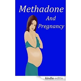 Methadone and Pregnancy (English Edition) [Kindle-editie]