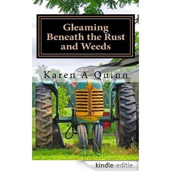 Gleaming Beneath the Rust and Weeds (Life Well Worn - Poetry & Pictures Book 1) (English Edition) [Kindle-editie]