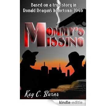 Mommy's Missing: Based on a true story in Ronald Reagan's hometown: 1946 (English Edition) [Kindle-editie] beoordelingen