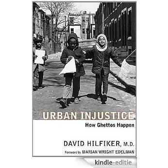 Urban Injustice: How Ghettos Happen [Kindle-editie]