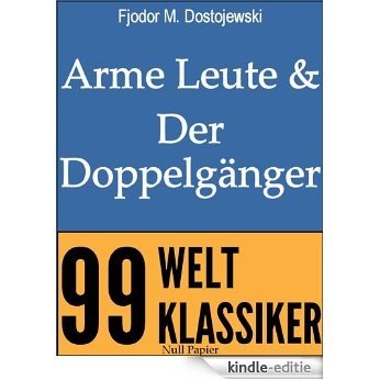 Arme Leute und Der Doppelgänger: Zwei Romane (99 Welt-Klassiker) (German Edition) [Kindle-editie]