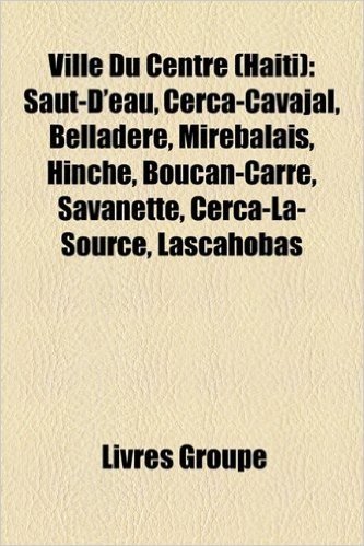 Ville Du Centre (Hati): Saut-D'Eau, Cerca-Cavajal, Belladre, Mirebalais, Hinche, Boucan-Carr, Savanette, Cerca-La-Source, Lascahobas baixar