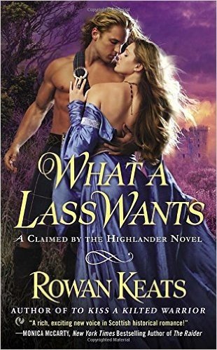 What a Lass Wants: A Claimed by the Highlander Novel