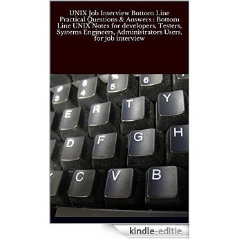 UNIX Job Interview Bottom Line Practical Questions & Answers : Bottom Line UNIX Notes for developers, Testers, Systems Engineers, Administrators Users, for job interview (English Edition) [Kindle-editie] beoordelingen