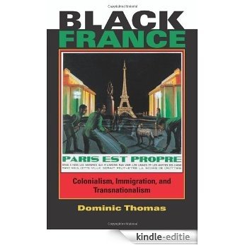 Black France: Colonialism, Immigration, and Transnationalism (African Expressive Cultures) [Kindle-editie]