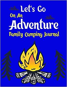 indir Let&#39;s Go On An Adventure Family Camping Journal: Camping Journal &amp; RV Travel Logbook,Blue Vintage Camper Journey (Adventure Journals &amp; Log ... Camping Journal, Prompt Journal Creates