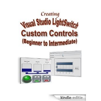 Creating Visual Studio LightSwitch Custom Controls (Beginner to Intermediate) (English Edition) [Kindle-editie]