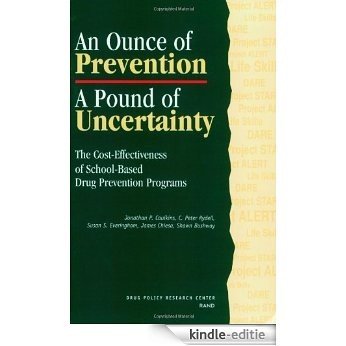 An Ounce of Prevention, A Pound of Uncertainty: The Cost-Effectiveness of School-Based Drug Prevention Programs: The Cost Effectiveness of School-based Drug Prevention Program [Kindle-editie] beoordelingen