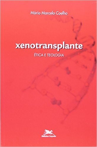Xenotransplante. Etica E Teologia