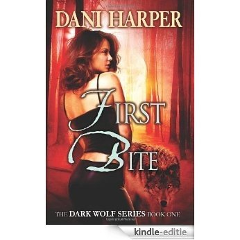 First Bite (The Dark Wolf Series Book 1) (English Edition) [Kindle-editie]