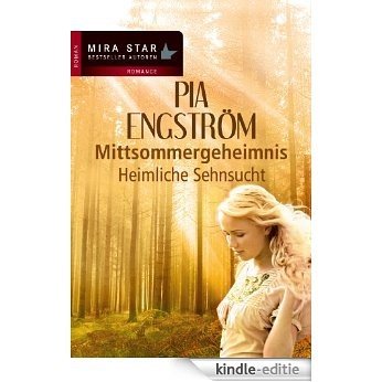 Heimliche Sehnsucht: Mittsommergeheimnis (MIRA Star Bestseller Autoren Romance) (German Edition) [Kindle-editie]