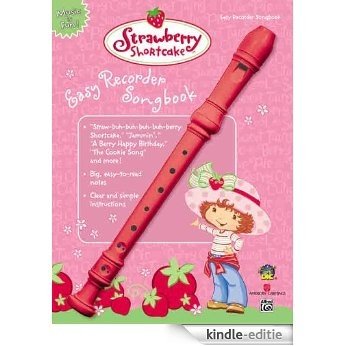 Strawberry Shortcake Easy Recorder Songbook: 0 (Strawberry Shortcake (Alfred Publishing)) [Kindle-editie]
