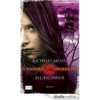 Vampire Academy: Blutschwur (German Edition) [Kindle-editie]