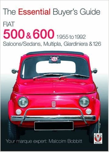 FIAT 500 & 600: 1955 to 1992: Saloons/Sedans, Multipla, Giardiniera & 126