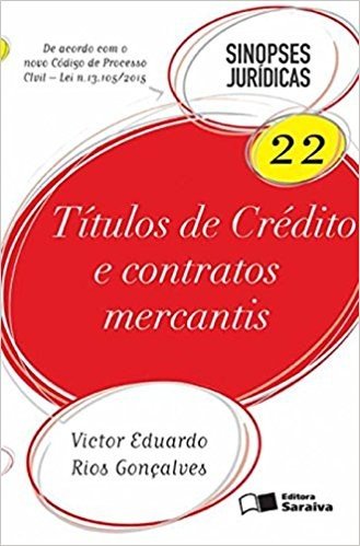 Títulos de Crédito e Contratos Mercantis - Volume 22. Coleção Sinopses Jurídicas
