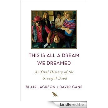 This Is All a Dream We Dreamed: An Oral History of the Grateful Dead [Kindle-editie]