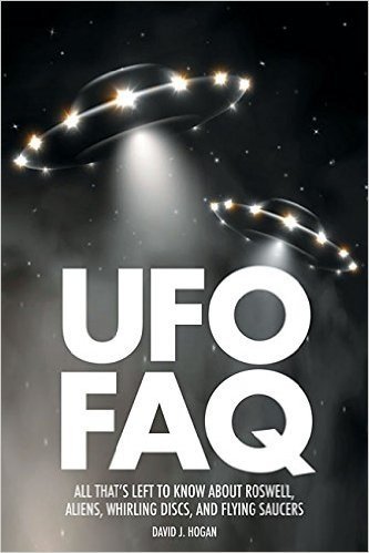UFO FAQ: All That's Left to Know about Roswell, Aliens, Whirling Discs, and Flying Saucers