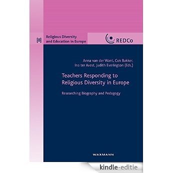 Teachers Responding to Religious Diversity in Europe. Researching Biography and Pedagogy (Religious Diversity and Education in Europe) [Print Replica] [Kindle-editie]