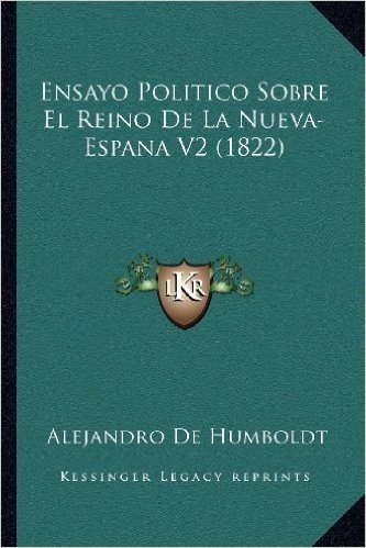 Ensayo Politico Sobre El Reino de La Nueva-Espana V2 (1822)