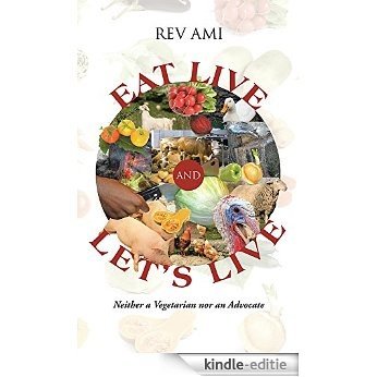 Eat Live and Let's Live: Neither a Vegetarian nor an Advocate (English Edition) [Kindle-editie] beoordelingen