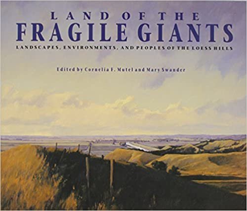 Land of the Fragile Giants: Landscapes, Environments and Peoples of the Loess Hills (Bur Oak Original)