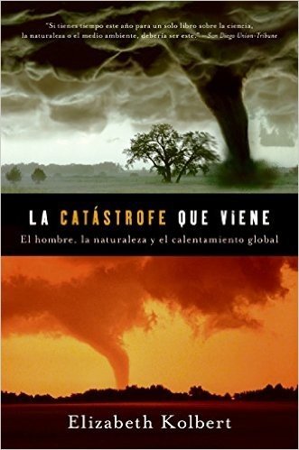 La Catastrofe Que Viene: La Naturaleza, el Hombre y Calentamiento Global