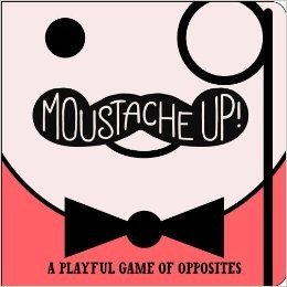 Moustache Up!: A Playful Game of Opposites baixar