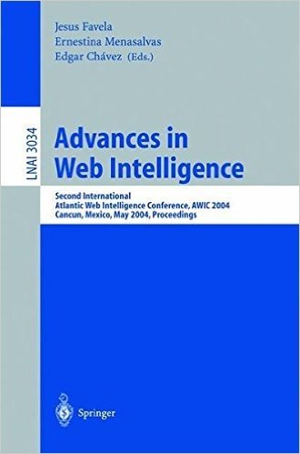 Advances in Web Intelligence: Second International Atlantic Web Intelligence Conference, Awic 2004, Cancun, Mexico, May 16-19, 2004. Proceedings