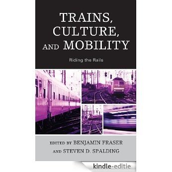 Trains, Culture, and Mobility: Riding the Rails [Kindle-editie]