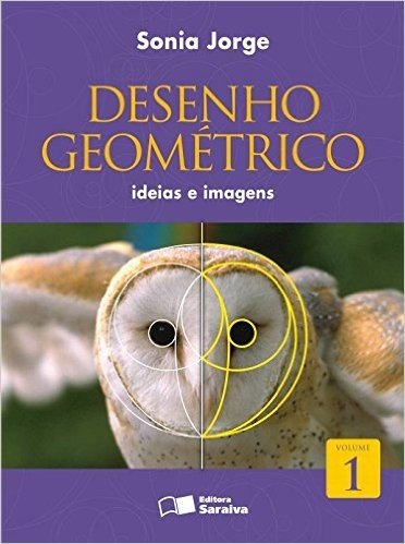 Desenho Geométrico. Ideias e Imagens - Volume 1
