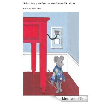 Maison, Maggi and Spencer Meet Vincent Van Mouse (Vincent Van Mouse Series Book 1) (English Edition) [Kindle-editie]