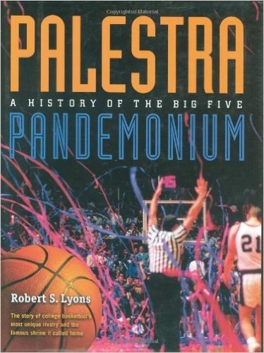 Palestra Pandemonium: A History of the Big 5