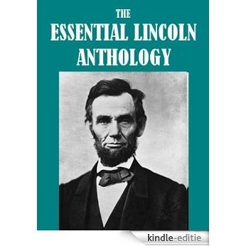 The Essential Abraham Lincoln Anthology (English Edition) [Kindle-editie]