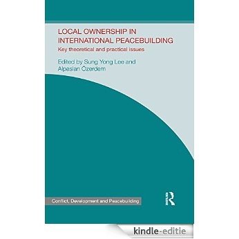 Local Ownership in International Peacebuilding: Key Theoretical and Practical Issues (Studies in Conflict, Development and Peacebuilding) [Kindle-editie]
