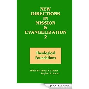 New Directions in Mission and Evangelization 2: Theological Foundation (New Directions in Missions and Evangelization) [Kindle-editie]