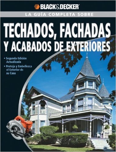 La Guia Completa Sobre Techados, Fachadas y Acabados de Exteriores = The Complete Guide about Roof, Facades and Exterior Finishes