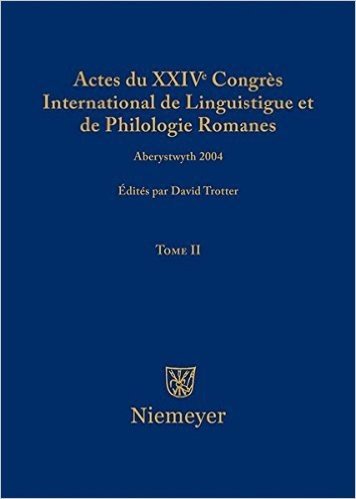 Actes Du XXIV Congres International de Linguistique Et de Philologie Romanes. Tome II baixar