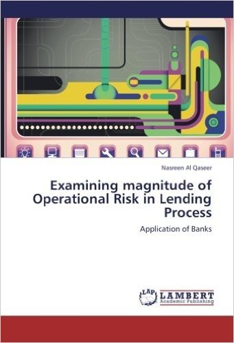 Examining Magnitude of Operational Risk in Lending Process