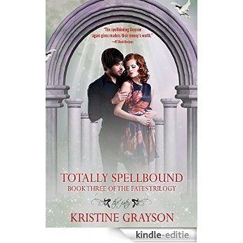 Totally Spellbound: Book Three of the Fates Trilogy (English Edition) [Kindle-editie]