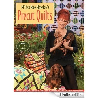 M'Liss Rae Hawley's Precut Quilts: Fresh Patchwork designs Using Fat Quarters, Charm Squares & Strip Sets [Kindle-editie] beoordelingen