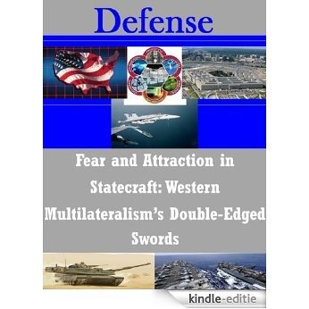 Fear and Attraction in Statecraft: Western Multilateralism's Double-Edged Swords (English Edition) [Kindle-editie]