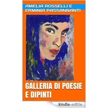 Amelia Rosselli e Erminia Passannanti. Galleria di Poesie e Dipinti. (Italian Edition) [Kindle-editie]