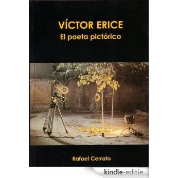 Víctor Erice. El poeta pictórico (Spanish Edition) [Kindle-editie]