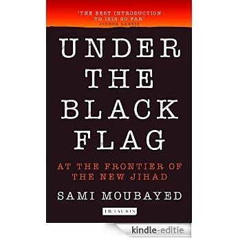 Under the Black Flag: At the Frontier of the New Jihad [Kindle-editie]